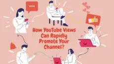 How YouTube Views Can Rapidly Promote Your Channel